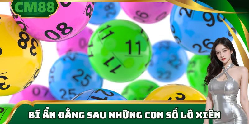 Bí ẩn đằng sau những con số lô xiên
