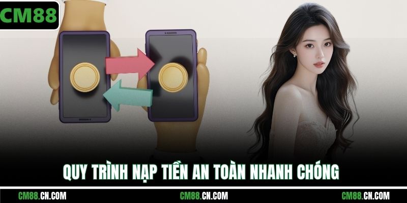 Quy trình nạp tiền an toàn nhanh chóng